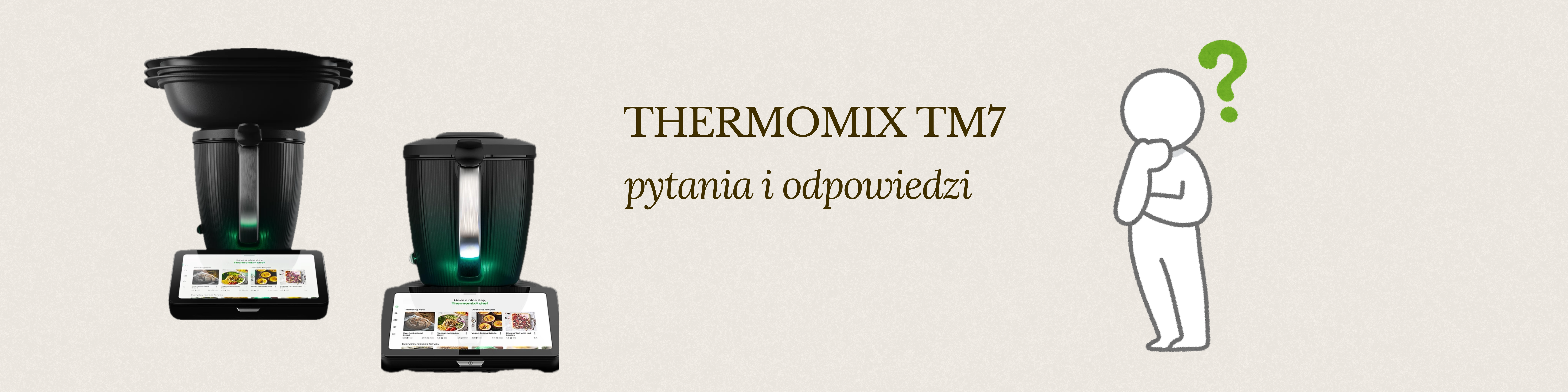 Thermomix TM7 – najczęściej zadawane pytania